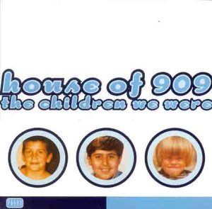House Of 909/House Of 909 / The Children We Were